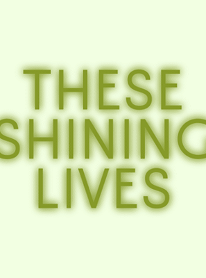 These Shining Lives